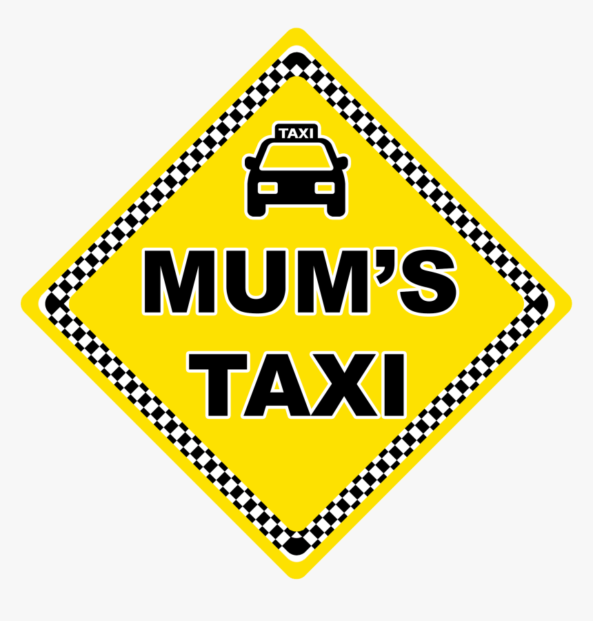 Mum"s Taxi - Traffic Sign, HD Png Download, Free Download