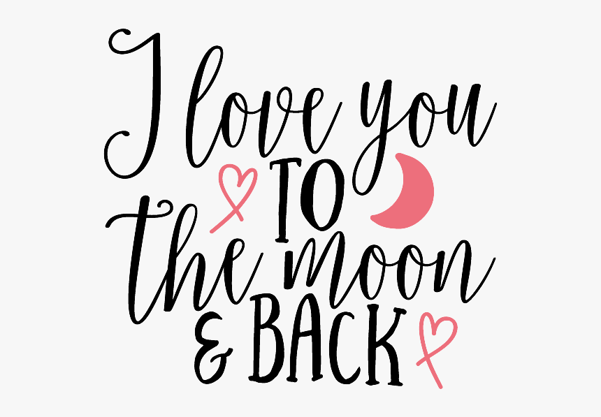 I Love You To The Moon And Back Png Image - Love You To The Moon And Back, Transparent Png, Free Download