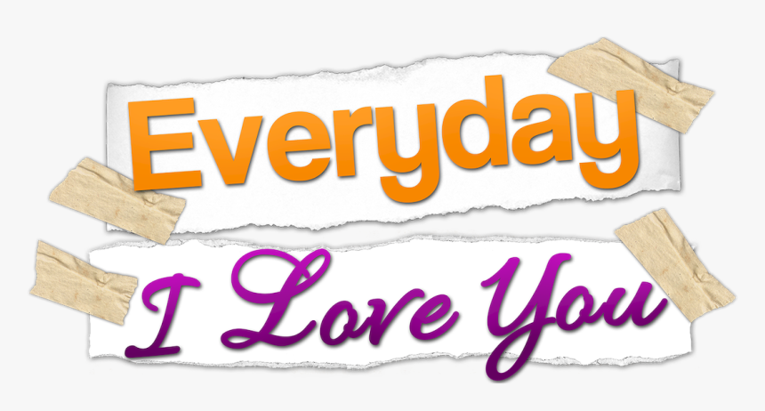 Everyday I Love You, HD Png Download, Free Download