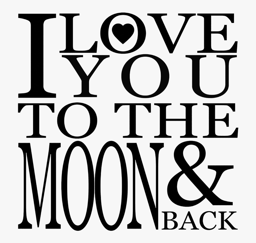 I Love You To The Moon And Back Png Image Background - Love You To The Moon And Back Clearbackground, Transparent Png, Free Download