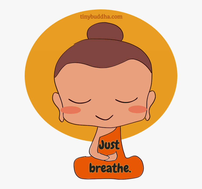 Transparent Breathe Png - Just Breathe Tiny Buddha, Png Download, Free Download