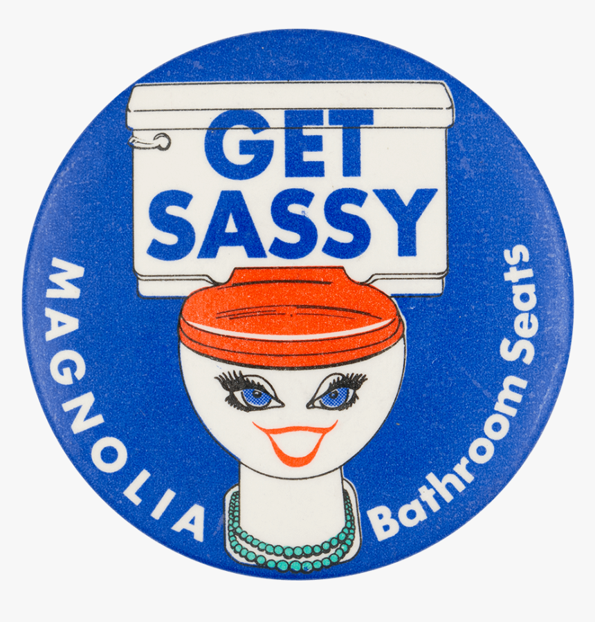 Get Sassy Advertising Button Museum - Badge, HD Png Download, Free Download