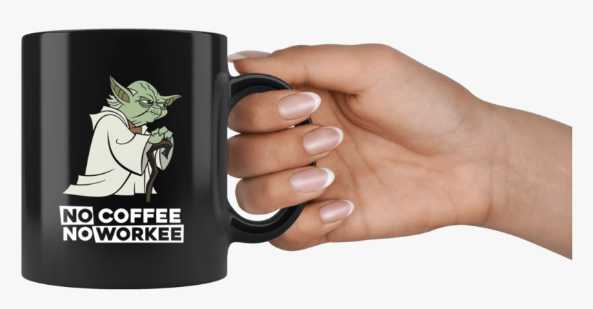 Funny Yoda No Coffee No Workee Mugs - Hand Holding Mug Png, Transparent Png, Free Download