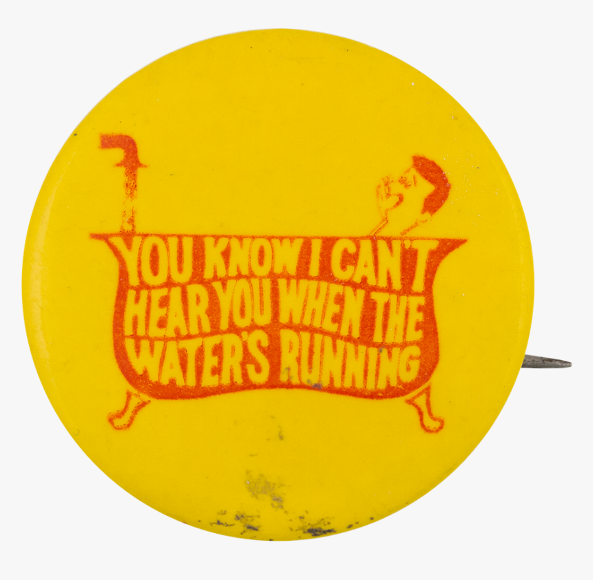 When The Water"s Running Entertainment Button Museum - Circle, HD Png Download, Free Download