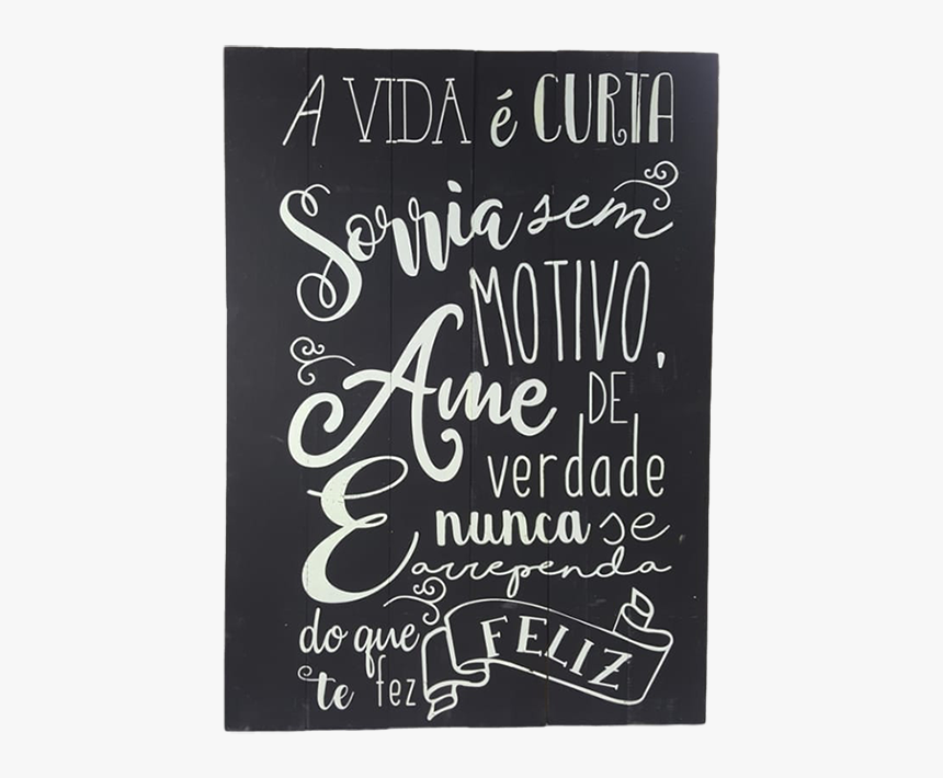 Placa De Madeira A Vida É Curta 40x60cm - Calligraphy, HD Png Download, Free Download