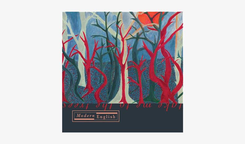 Take Me To The Trees Cd - Modern English Take Me To The Trees, HD Png Download, Free Download