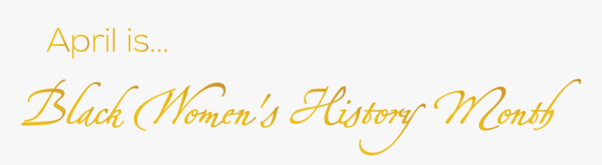 International Black Women"s History Month - April Is Black Women's History Month, HD Png Download, Free Download