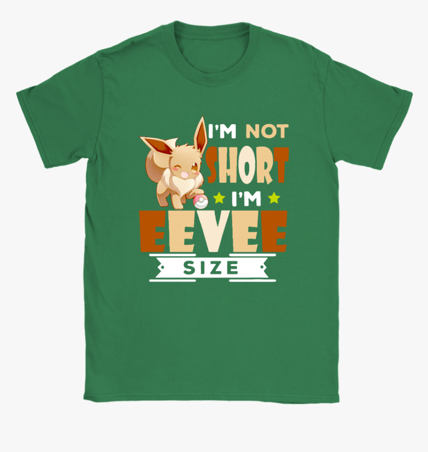 I"m Not Short I"m Eevee Size Pokemon Shirts - I M Not Short I M Eevee Size Pokemon Shirts, HD Png Download, Free Download