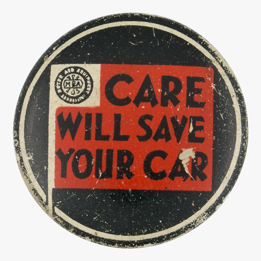 Care Will Save Your Car Advertising Button Museum, HD Png Download, Free Download