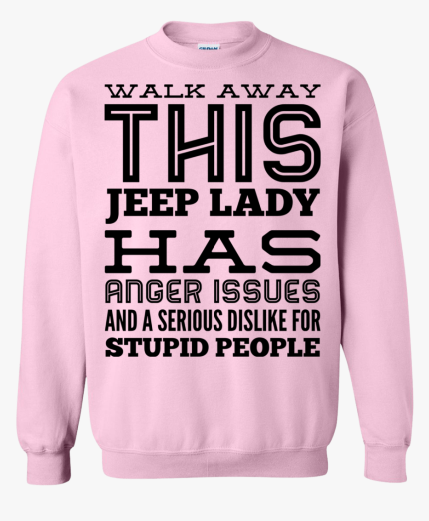 People Walking Away Png -walk Away This Jeep Lady Has - Sweatshirt, Transparent Png, Free Download