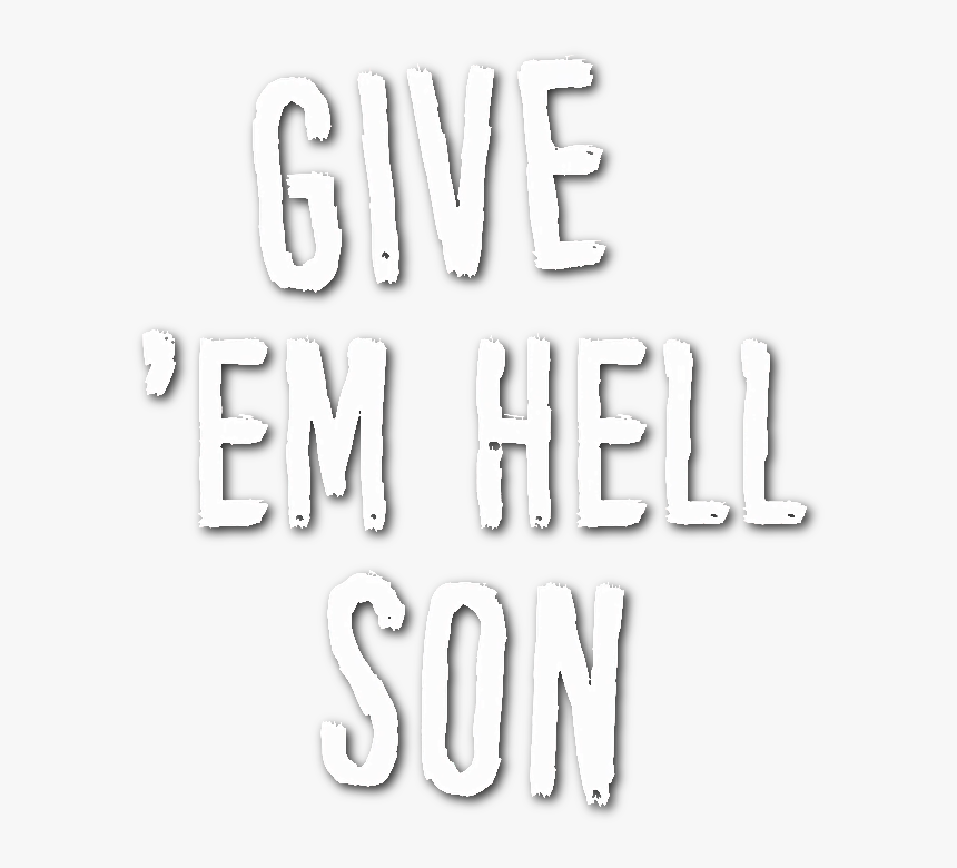 Give Em Hell Son Png - Calligraphy, Transparent Png, Free Download