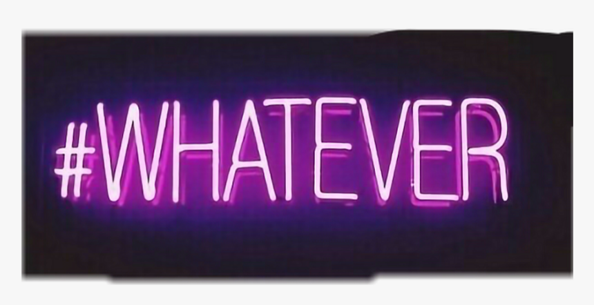 #whatever #neon - Electronic Signage, HD Png Download, Free Download