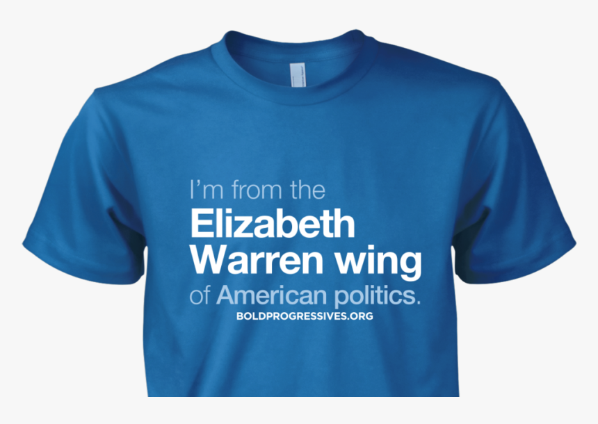 "i"m From The Elizabeth Warren Wing Of American Politics - Elizabeth Warren Shirt, HD Png Download, Free Download