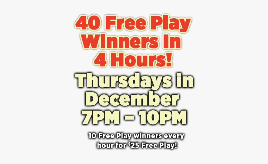 40 Free Play Winners In 4 Hours Thursdays In December, - Poster, HD Png Download, Free Download