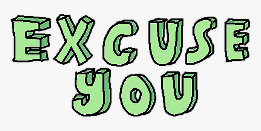 #excuseyou #excuse #you #tumblr #green #verde #text - Art, HD Png Download, Free Download