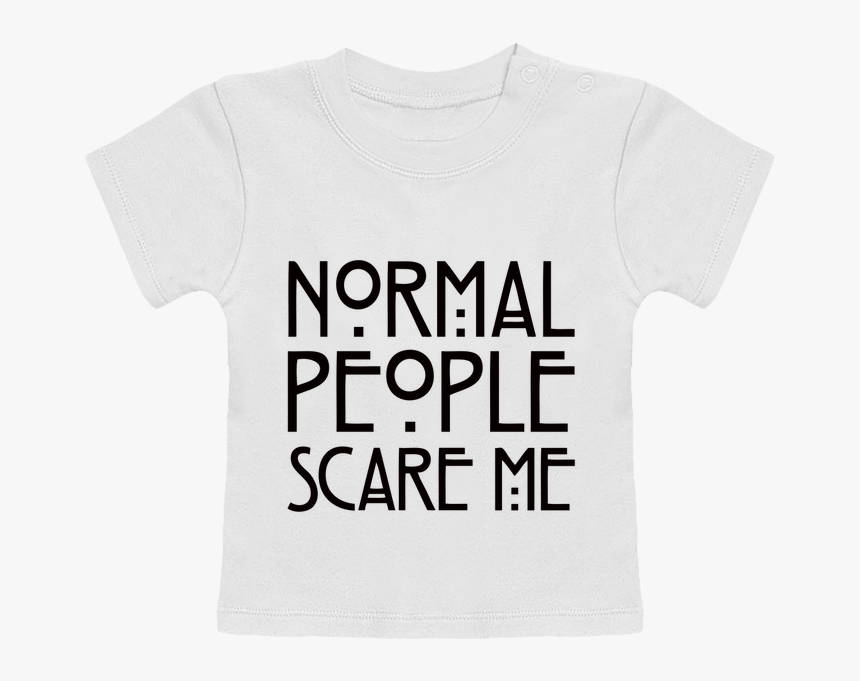 T-shirt Bébé Manches Courtes Normal People Scare Me - Normal People Scare Me, HD Png Download, Free Download