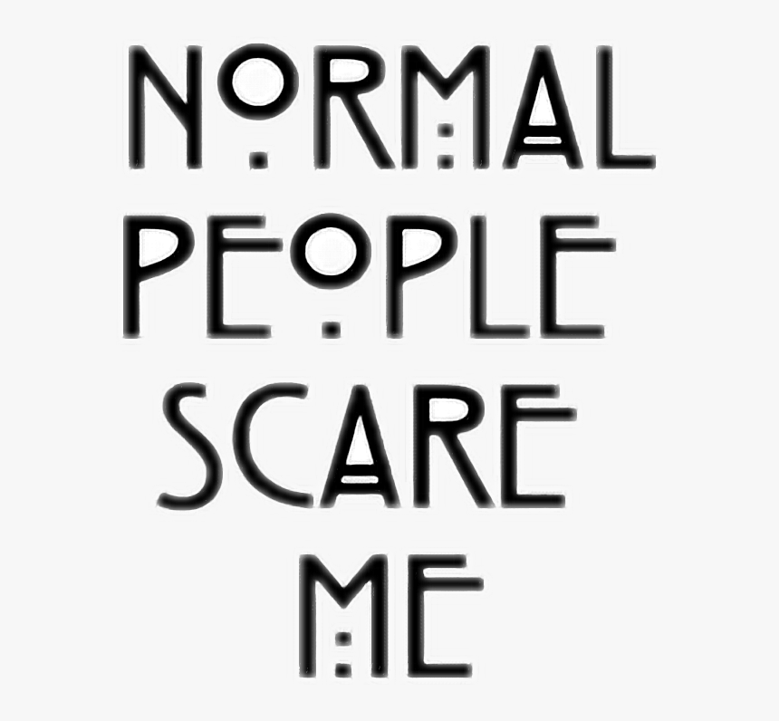 #normal #people #scare #me #normalpeoplescareme #white - Black-and-white, HD Png Download, Free Download