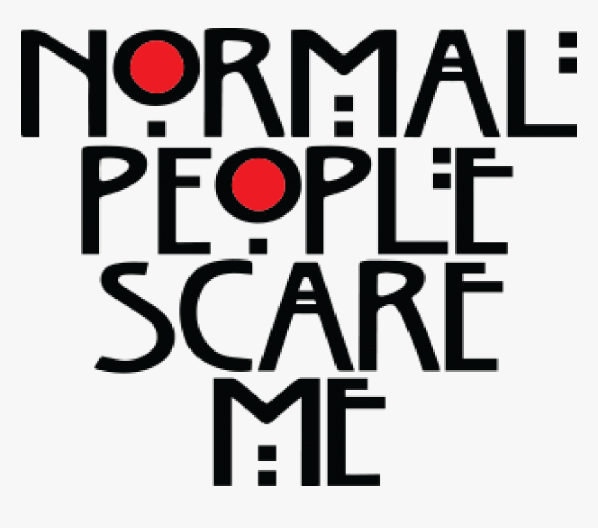 Normal People Scare Me - Poster, HD Png Download, Free Download