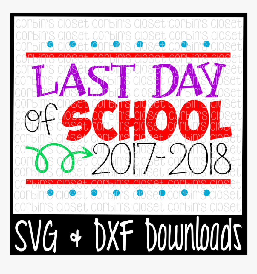 Last Day Of School Png - Last Of School 2018, Transparent Png, Free Download