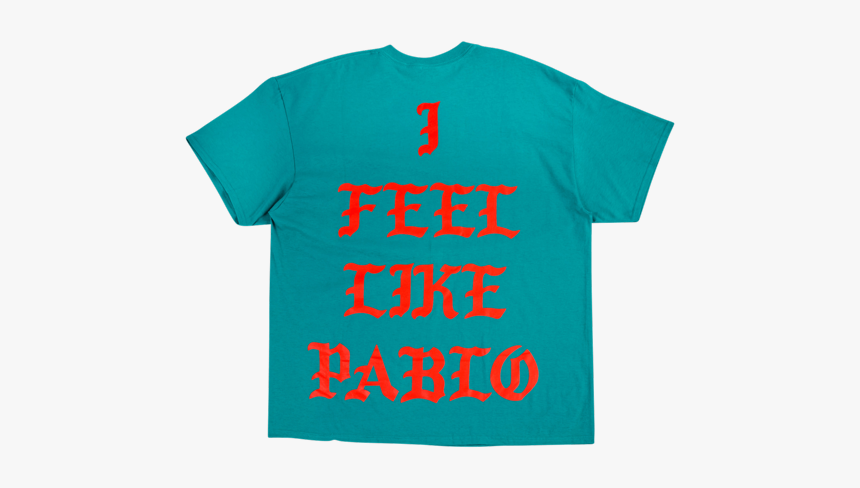 I Feel Like Pablo - Active Shirt, HD Png Download, Free Download