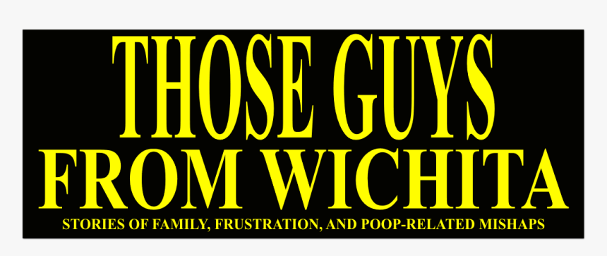 Those Guys From Wichita - Poster, HD Png Download, Free Download