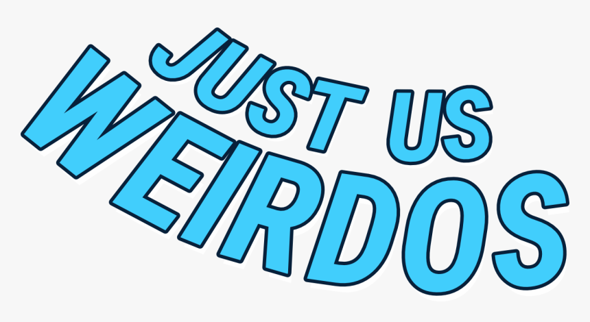 Just Us Weirdos - Poster, HD Png Download, Free Download