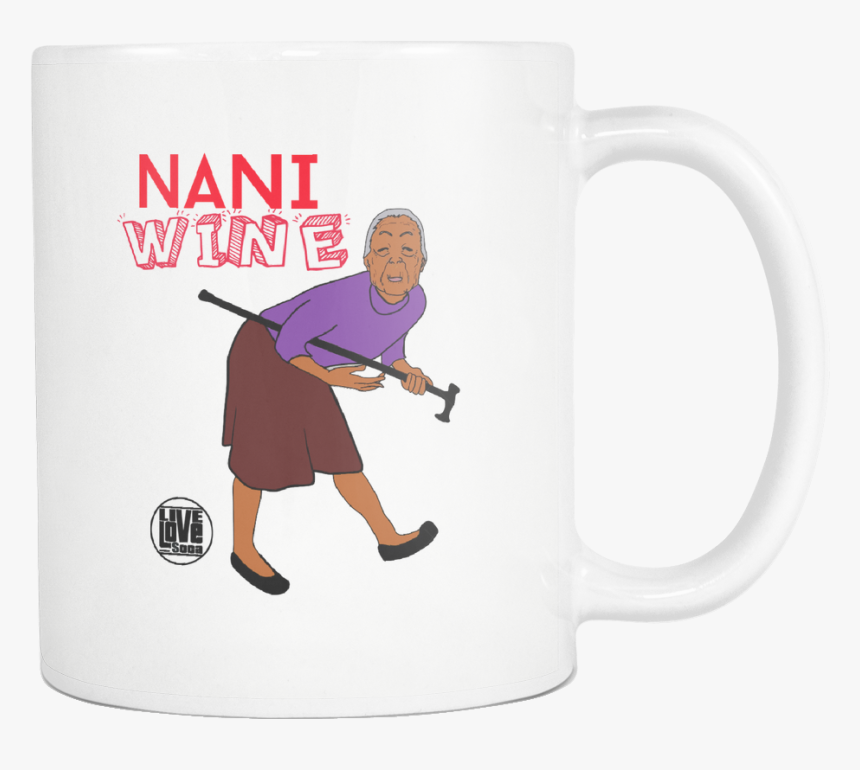 Nani Whine Mug Live Love Soca Clothing & Accessories - Mug, HD Png Download, Free Download