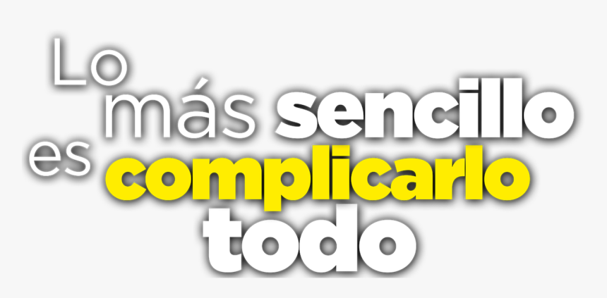 Lo Más Sencillo Es Complicarlo Todo - Graphics, HD Png Download, Free Download