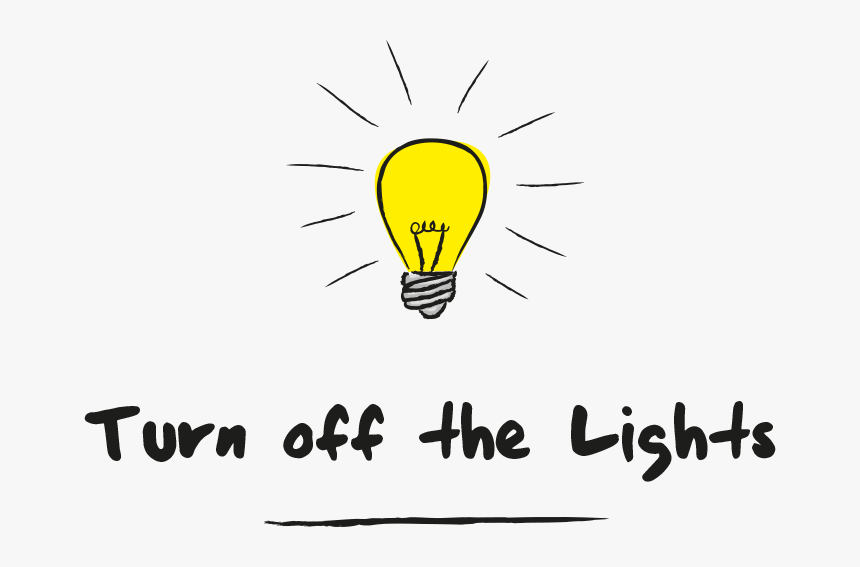 Turn off the Lights. Turn off. Switch off the Lights. Turn on turn off. Turn off means