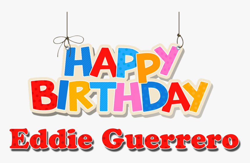 Eddie Guerrero Happy Birthday Name Png - Happy Birthday Kishore Kumar, Transparent Png, Free Download