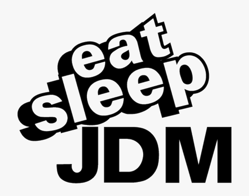 65020 Eat Sleep Jdm - Drift & Die, HD Png Download, Free Download