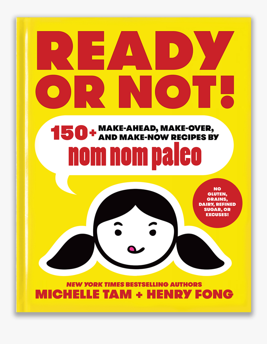 Ready Or Not 150 Make Ahead, Make Over, And Make Now - Nom Nom Paleo Ready Or Not, HD Png Download, Free Download