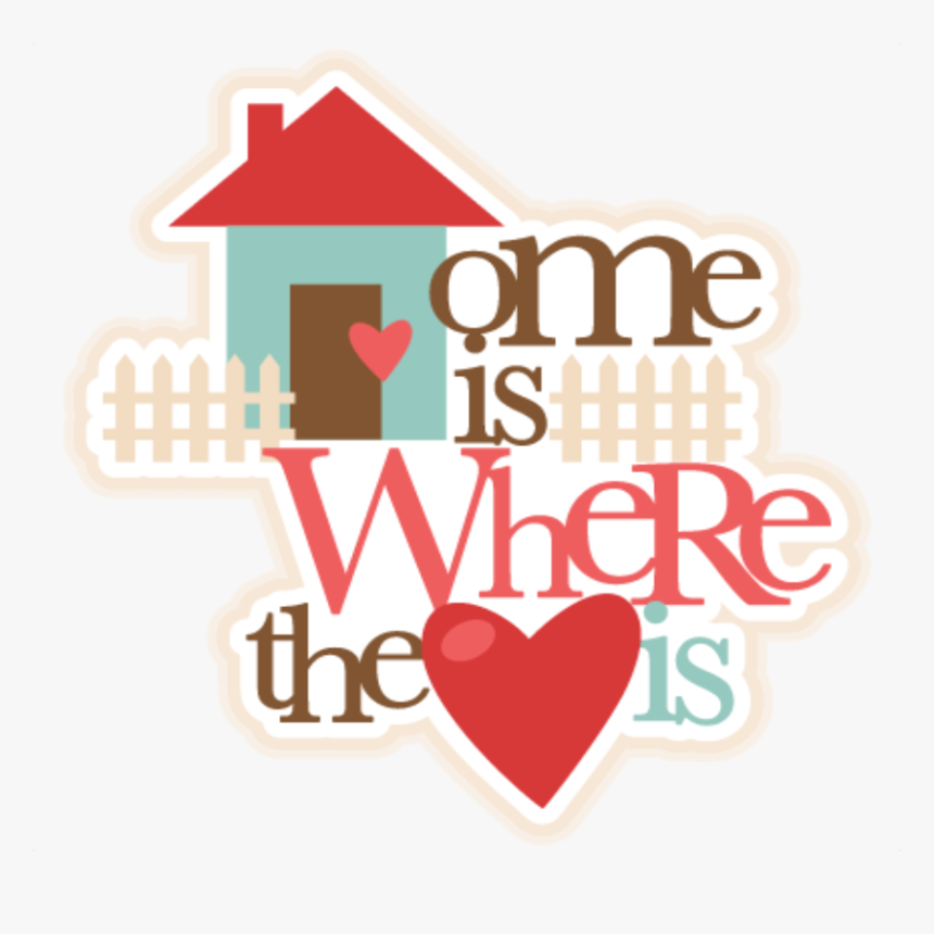 Home Is Where Heart Png Download Home Is Where The Heart Transparent Png Kindpng,Most Beautiful Places To Live In The Us Nature