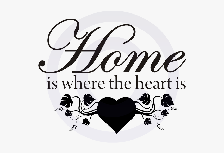 Home Is Where The Heart Is Transparent, HD Png Download, Free Download