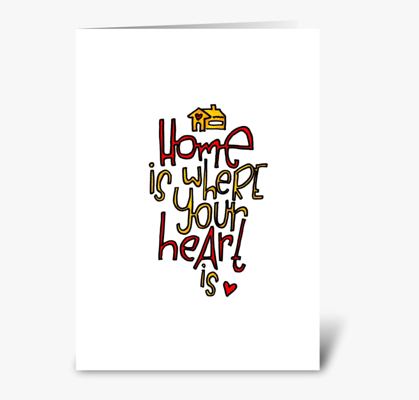 Home Is Where Your Heart Is - Graphic Design, HD Png Download, Free Download