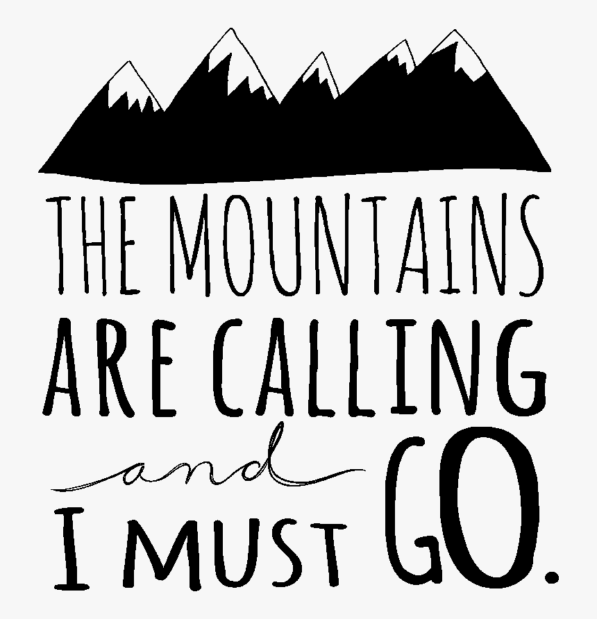 Moutains-callingsmall - Clipart The Mountains Are Calling And I Must Go, HD Png Download, Free Download