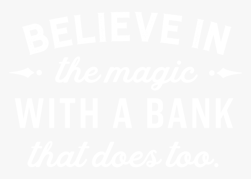Believe In The Magic With A Bank That Does Too - Poster, HD Png Download, Free Download