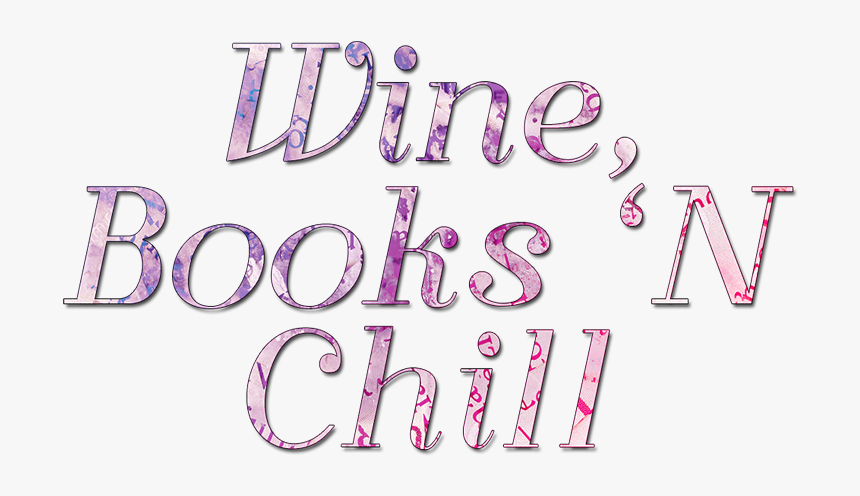 Wine, Books "n Chill - Calligraphy, HD Png Download, Free Download