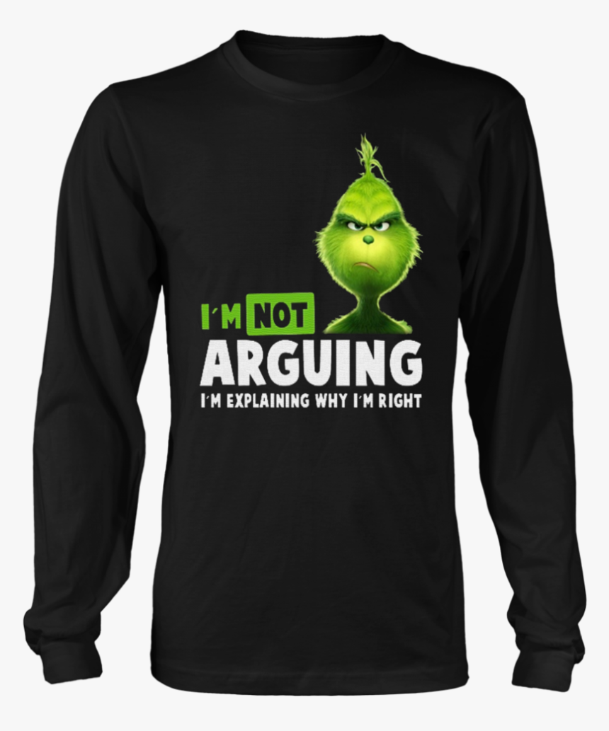 Grinch I"m Not Arguing - I M Not Arguing Im Just Explaining Why I M Right Grinch, HD Png Download, Free Download