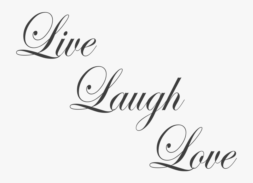Live Laugh Love Cursive , Png Download - Live Laugh Love Cursive, Transparent Png, Free Download