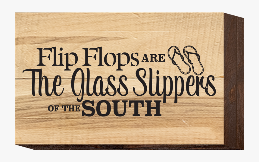 Flip Flops Are The Glass Slippers Of The South - Plywood, HD Png Download, Free Download