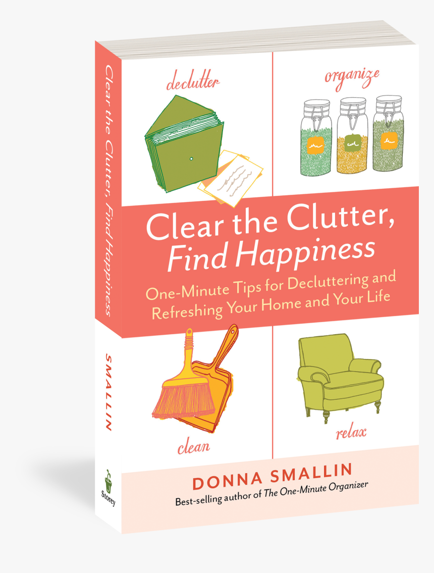 Cover - Clear The Clutter, Find Happiness: One-minute Tips, HD Png Download, Free Download