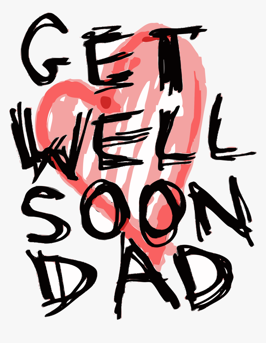 Get Well Soon Dad Clip Arts - Get Well Soon My Daddy, HD Png Download, Free Download