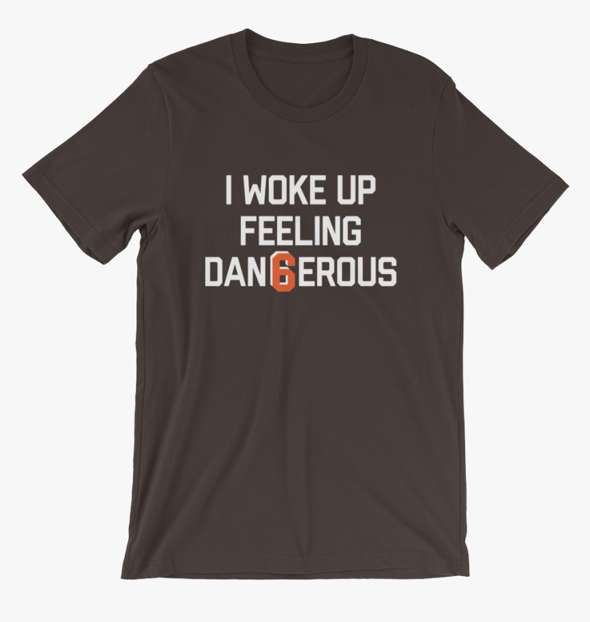 I Woke Up Feeling Dangerous Shirt - T Shirt Font Ideas, HD Png Download, Free Download