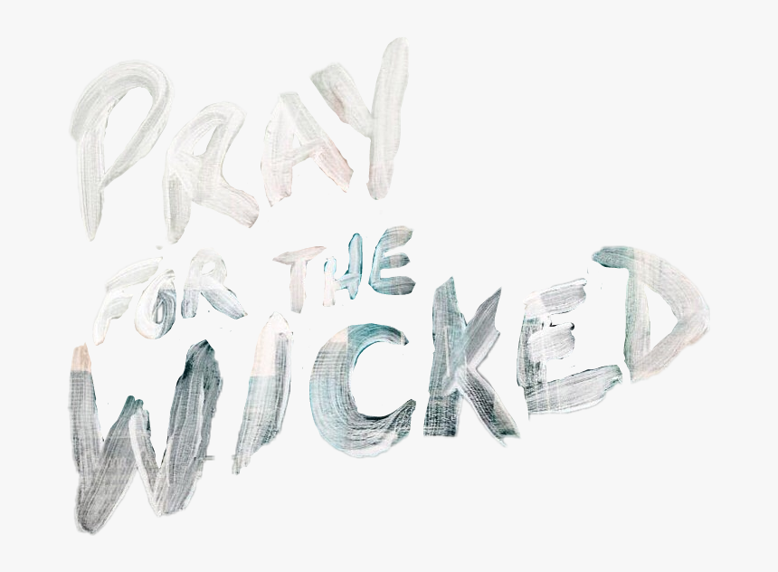 Pray For The Wicked Sticker - Pray For The Wicked Png, Transparent Png, Free Download