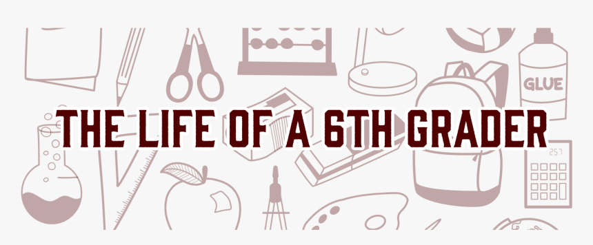 Life Of A 6th Grader - Design, HD Png Download, Free Download