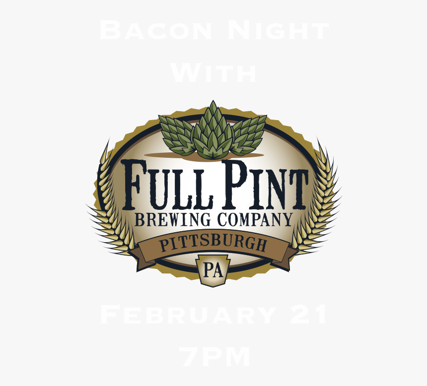 Bacon Night With Full Pint Brewing Company - Label, HD Png Download, Free Download