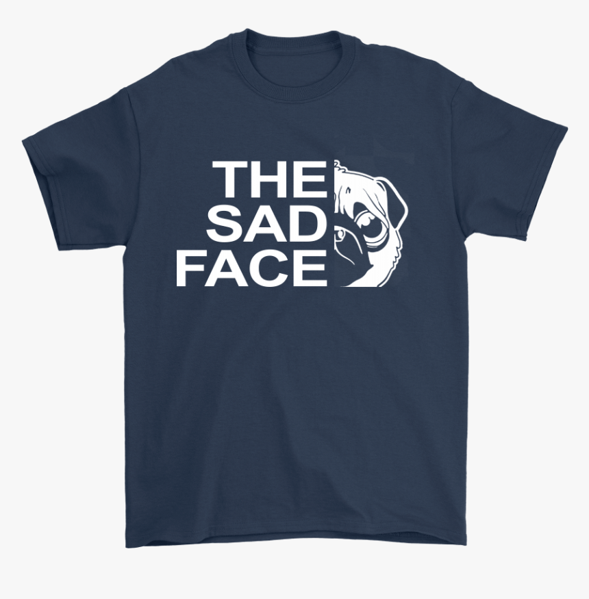 The North Face The Sad Face Pug Dog Shirts - My Favorite Murder Merchandise, HD Png Download, Free Download