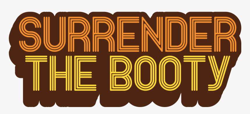 Surrender The Booty"
 Class="lazyload Lazyload Mirage - Graphic Design, HD Png Download, Free Download