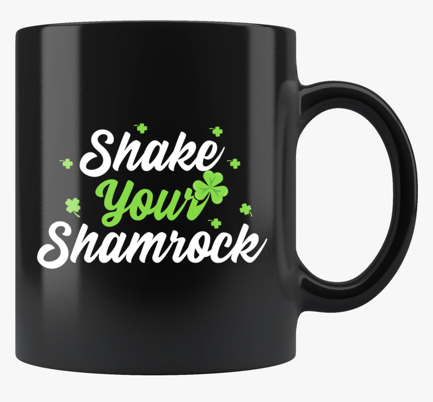 Shake Your Shamrock 11oz Black Mug - Coffee Cup, HD Png Download, Free Download